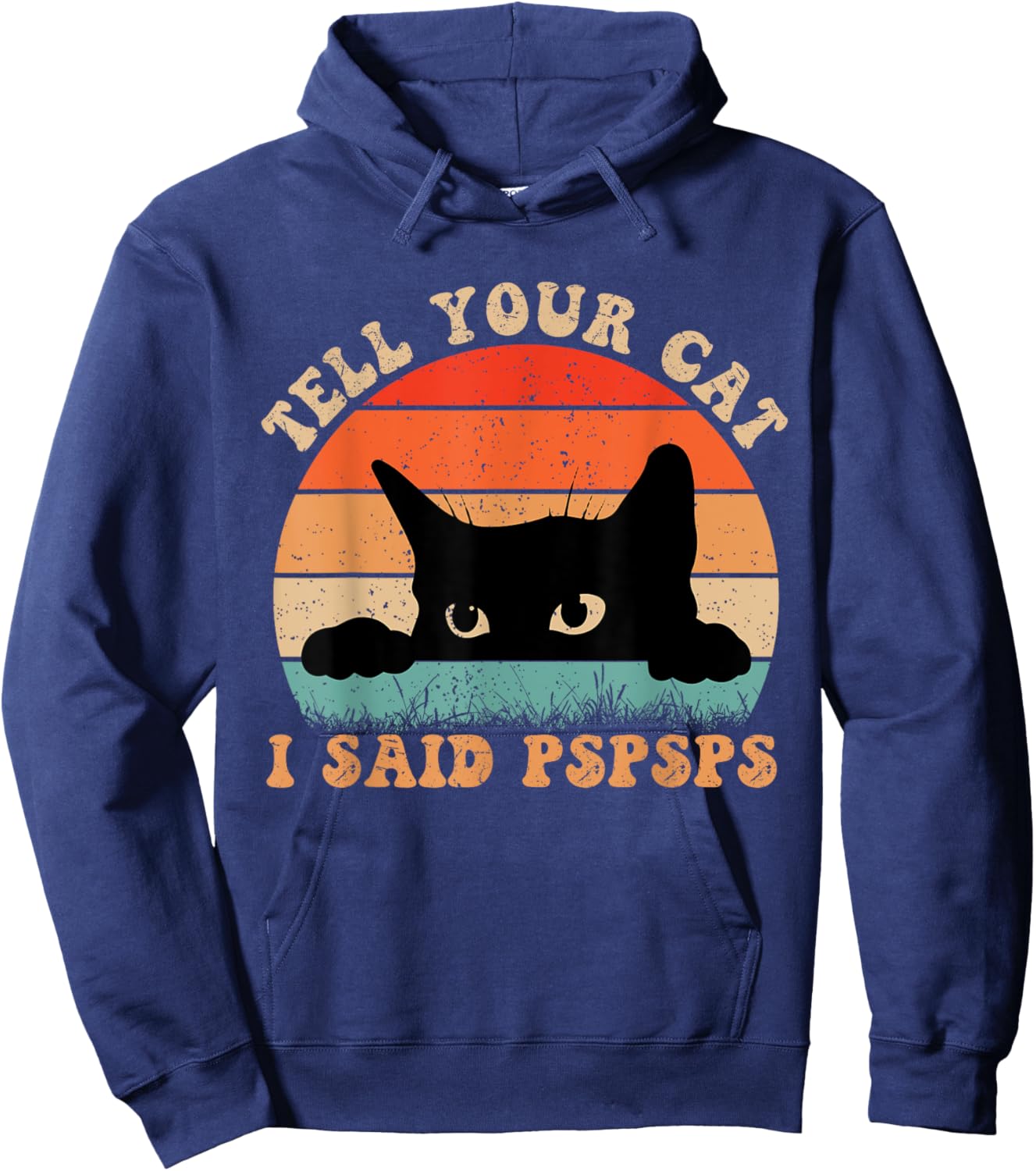 Funny Tell Your Cat I Said Pspsps Cat Retro Vintage Men Women Hoodie - Hoodie | Navy