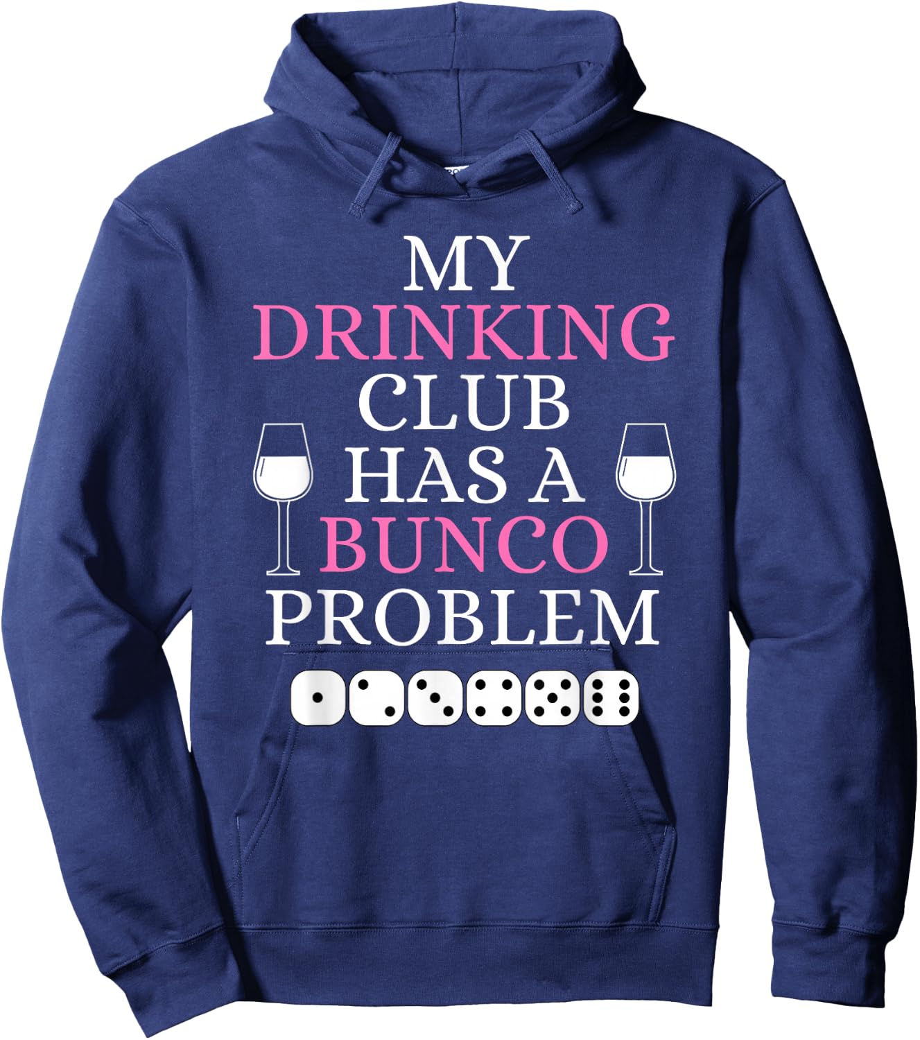 My Drinking Club Has a Bunco Problem Funny Bunco Game Night Hoodie - Hoodie | Navy