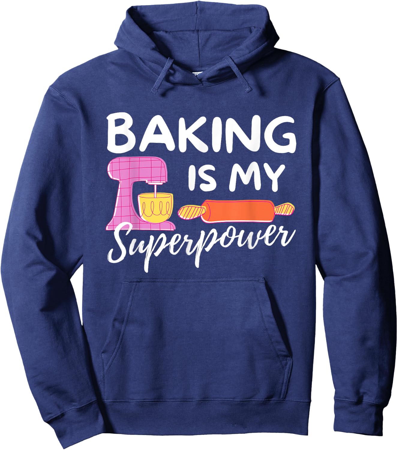 Baking Is My Superpower - Funny Baker & Baking Gift Hoodie - Hoodie | Navy
