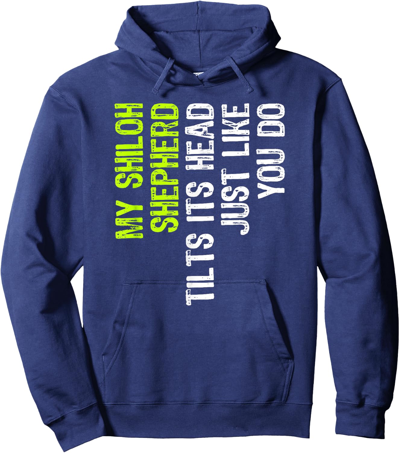 My Shiloh Shepherd Tilts Its Head Just Like You Do Dog Lover Hoodie - Hoodie | Navy