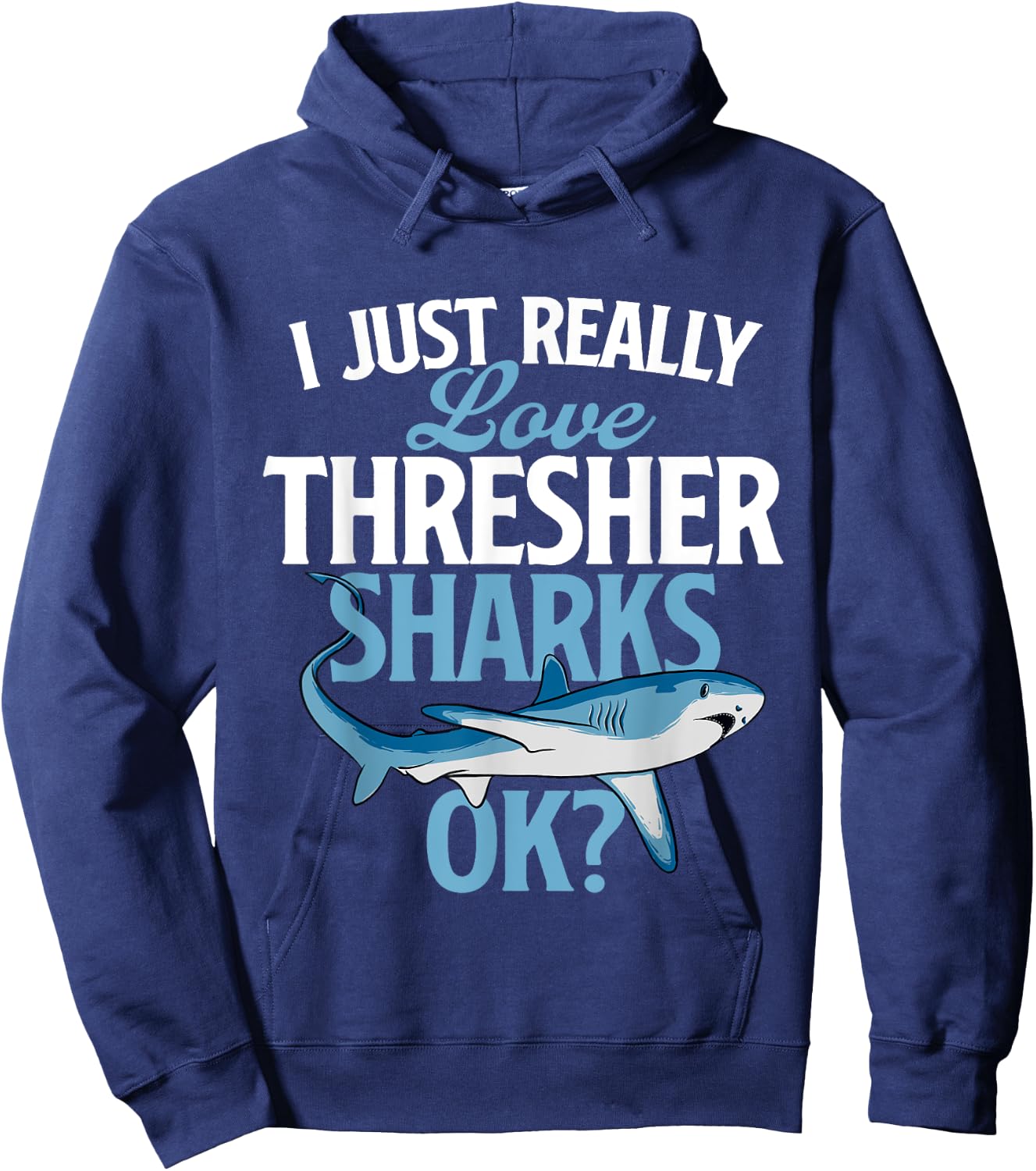 I Just Really Love Thresher Sharks - Ocean Sea Animal Lover Hoodie - Hoodie | Navy