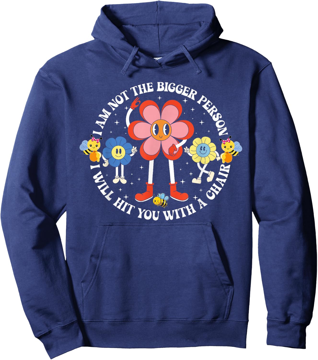 I'm Not The Bigger Person I Will Hit You With A Chair Funny Hoodie - Hoodie | Navy