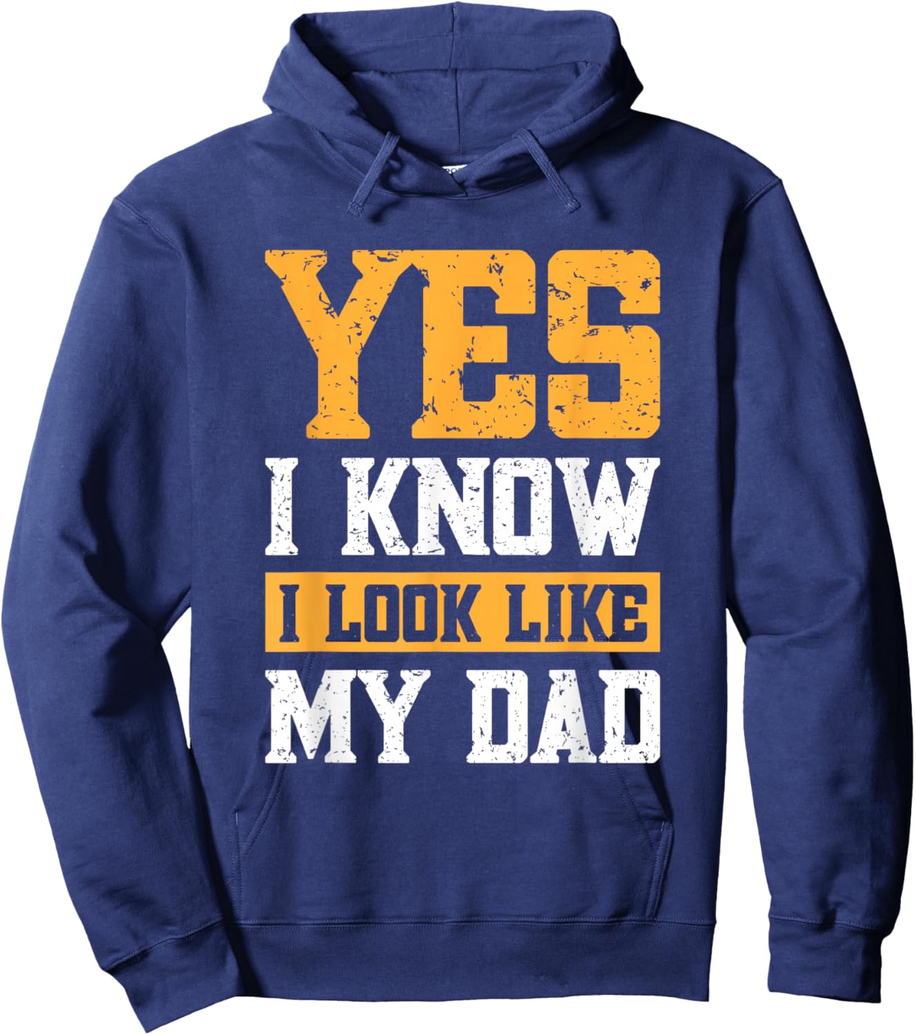 Yes I Know I Look Like My Dad Hoodie - Hoodie | Navy