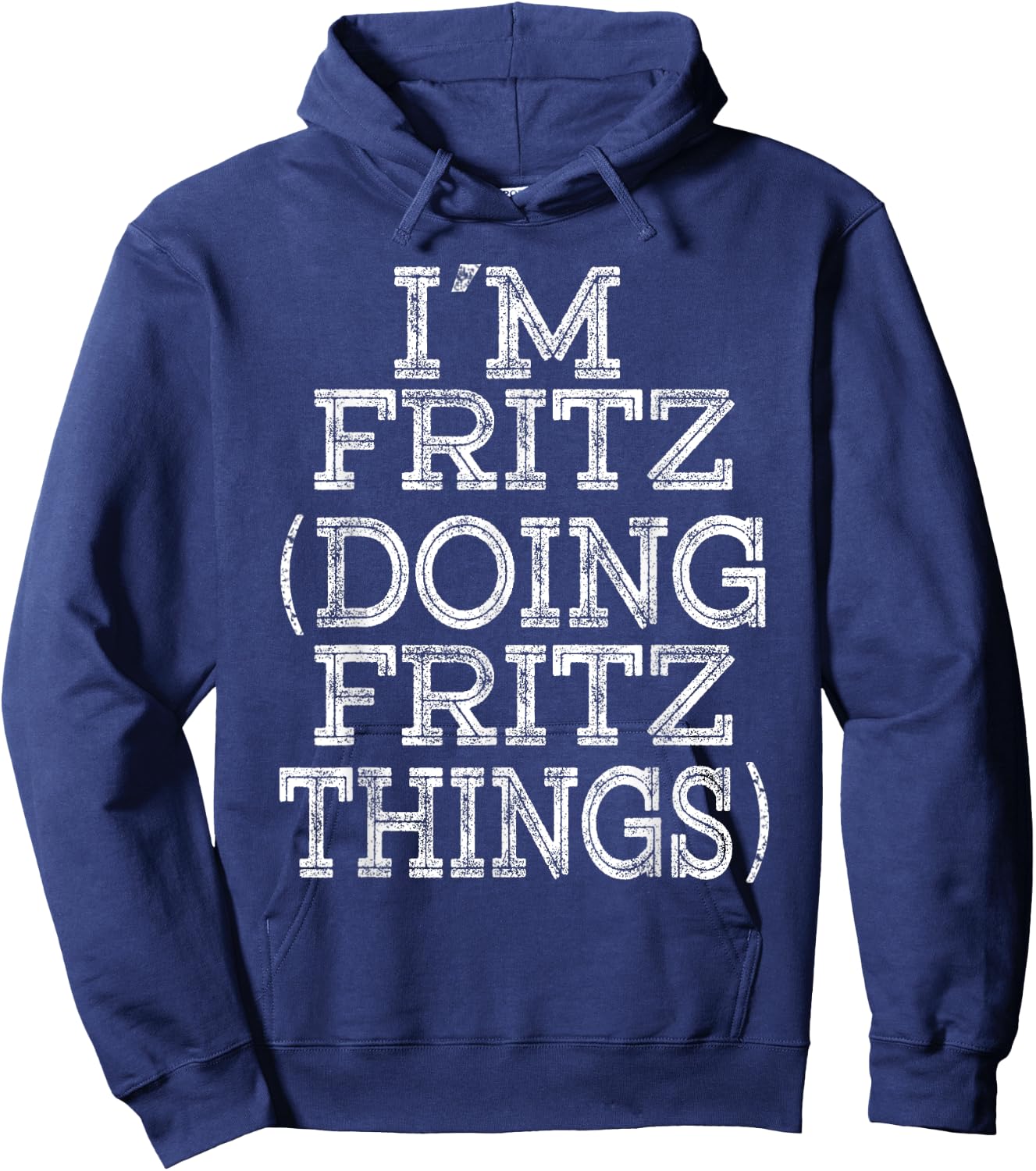 I'M FRITZ DOING FRITZ THINGS Family Reunion First Name Hoodie - Hoodie | Navy