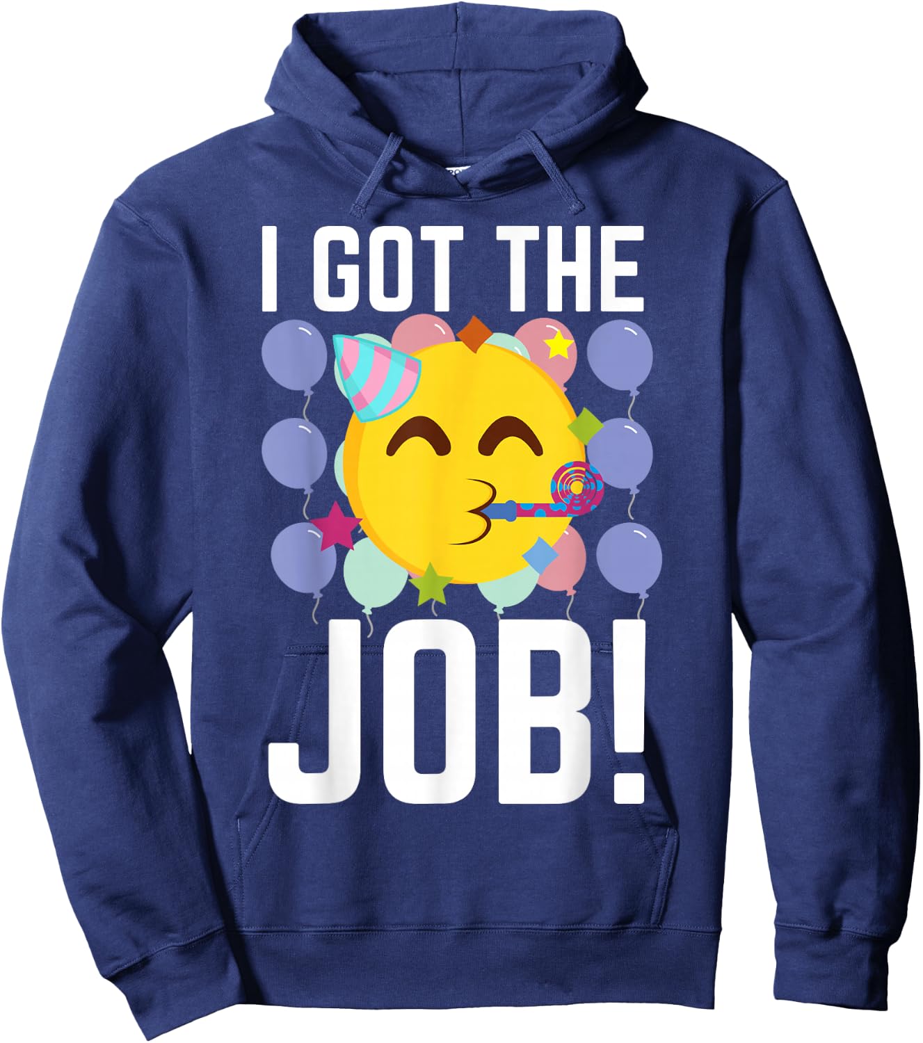 I Got The Job! New Jobs Employed Funny First Job Hoodie - Hoodie | Navy