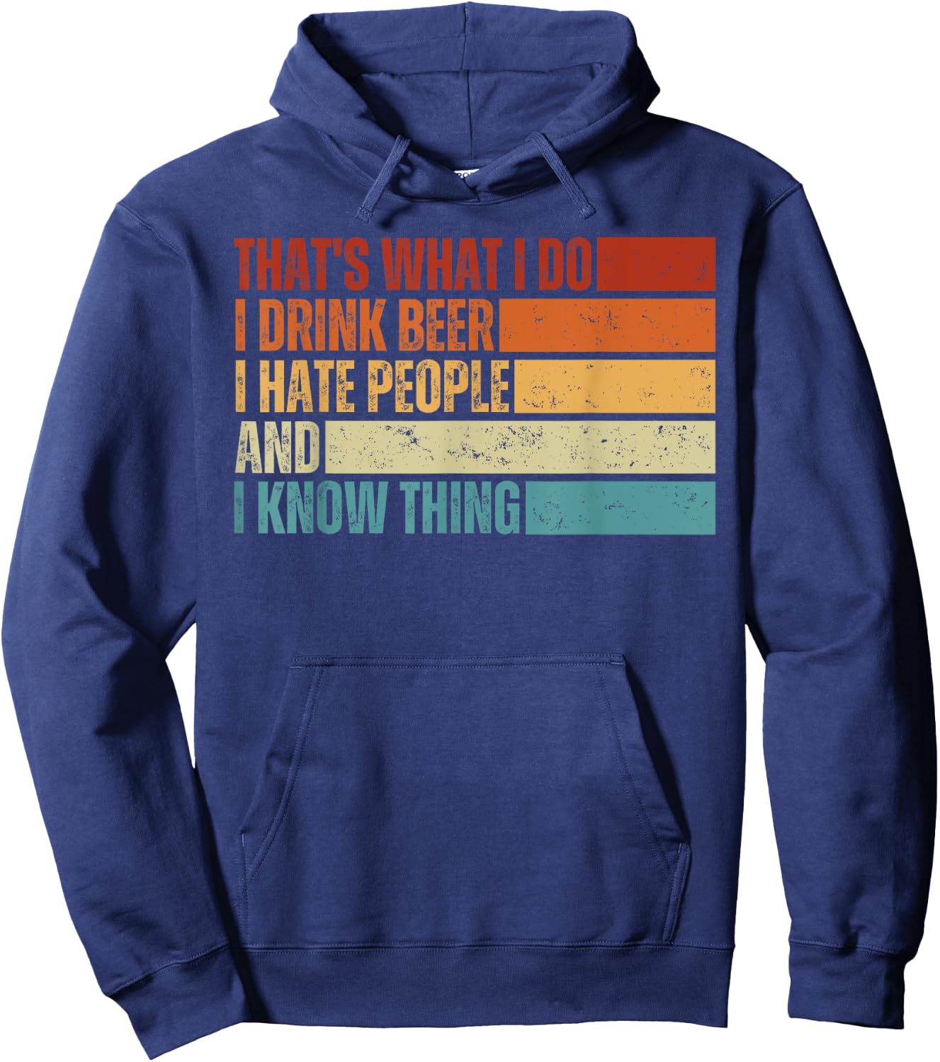 That's What I Do I Drink Beer I Hate People And I Know Thing Hoodie - Hoodie | Navy