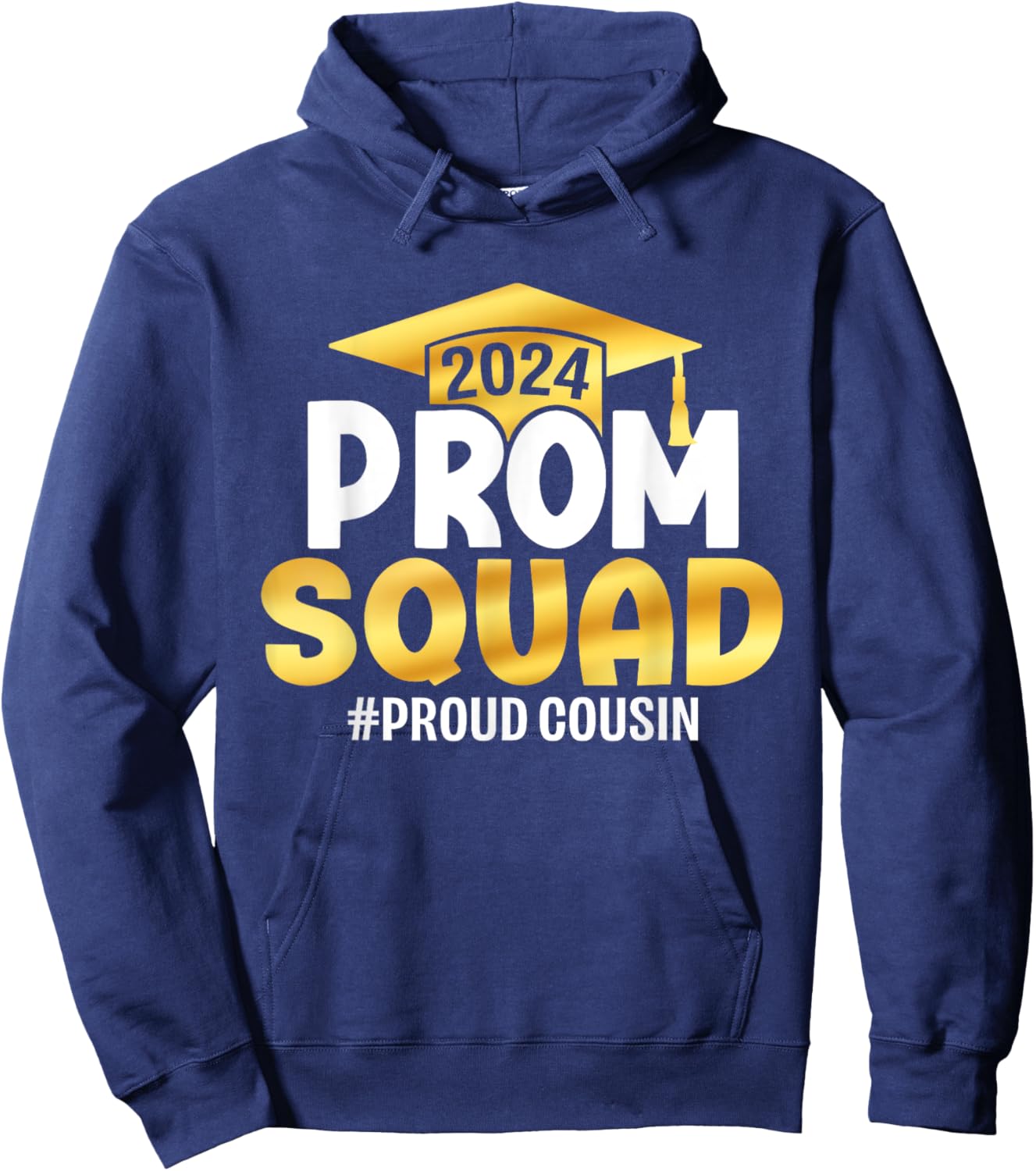 Prom Squad 2024 Graduation Prom Class of 2024 Proud Cousin Hoodie - Hoodie | Navy