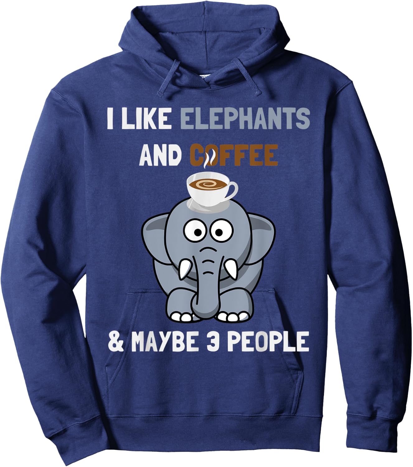 I Like Elephants And Coffee and Maybe 3 People Funny Quote Hoodie - Hoodie | Navy