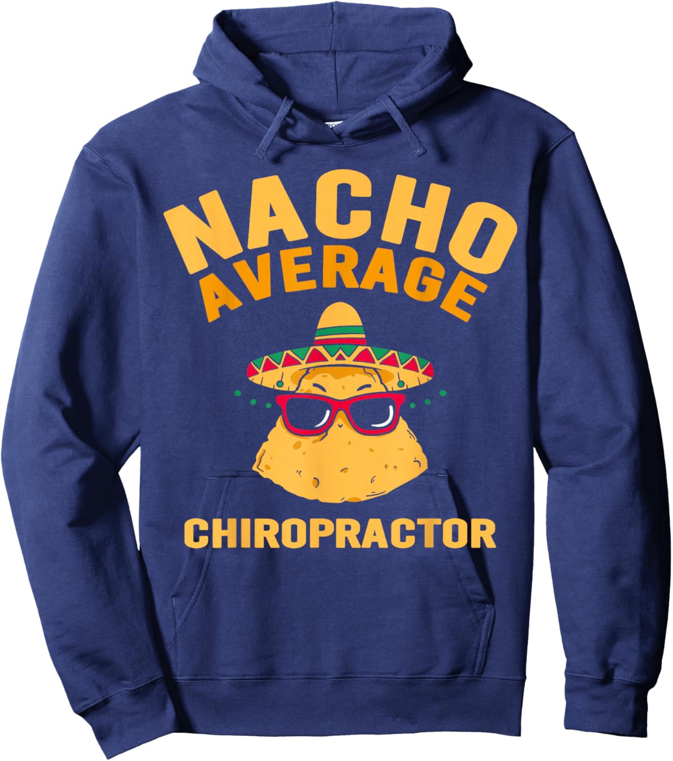 Nacho Average Chiropractor Chiropractic Assistant Hoodie - Hoodie | Navy
