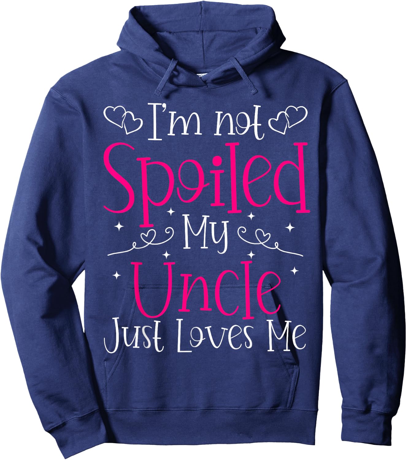 I'm Not Spoiled My Uncle Just Loves Me Funny Niece Girls Hoodie - Hoodie | Navy
