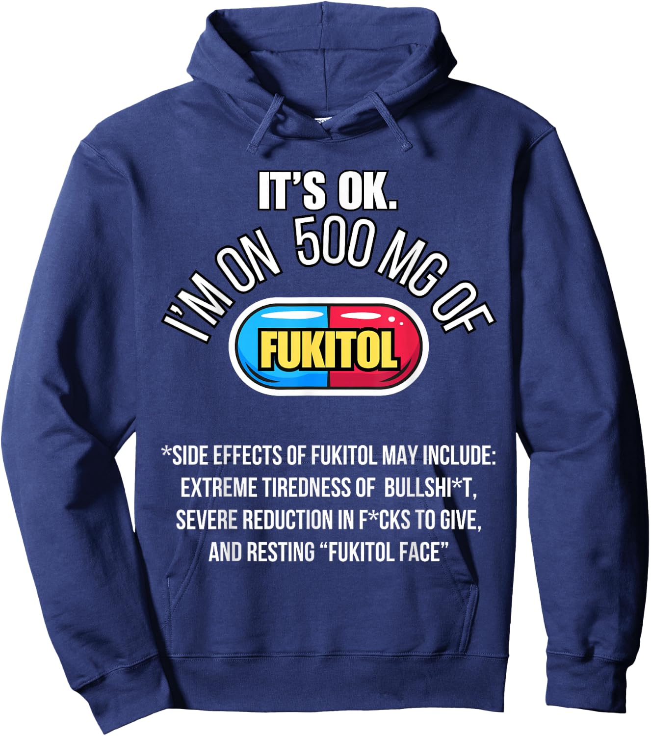 It's ok I'm on 500mg of Fukitol Funny Sarcasm Fukitol Hoodie - Hoodie | Navy