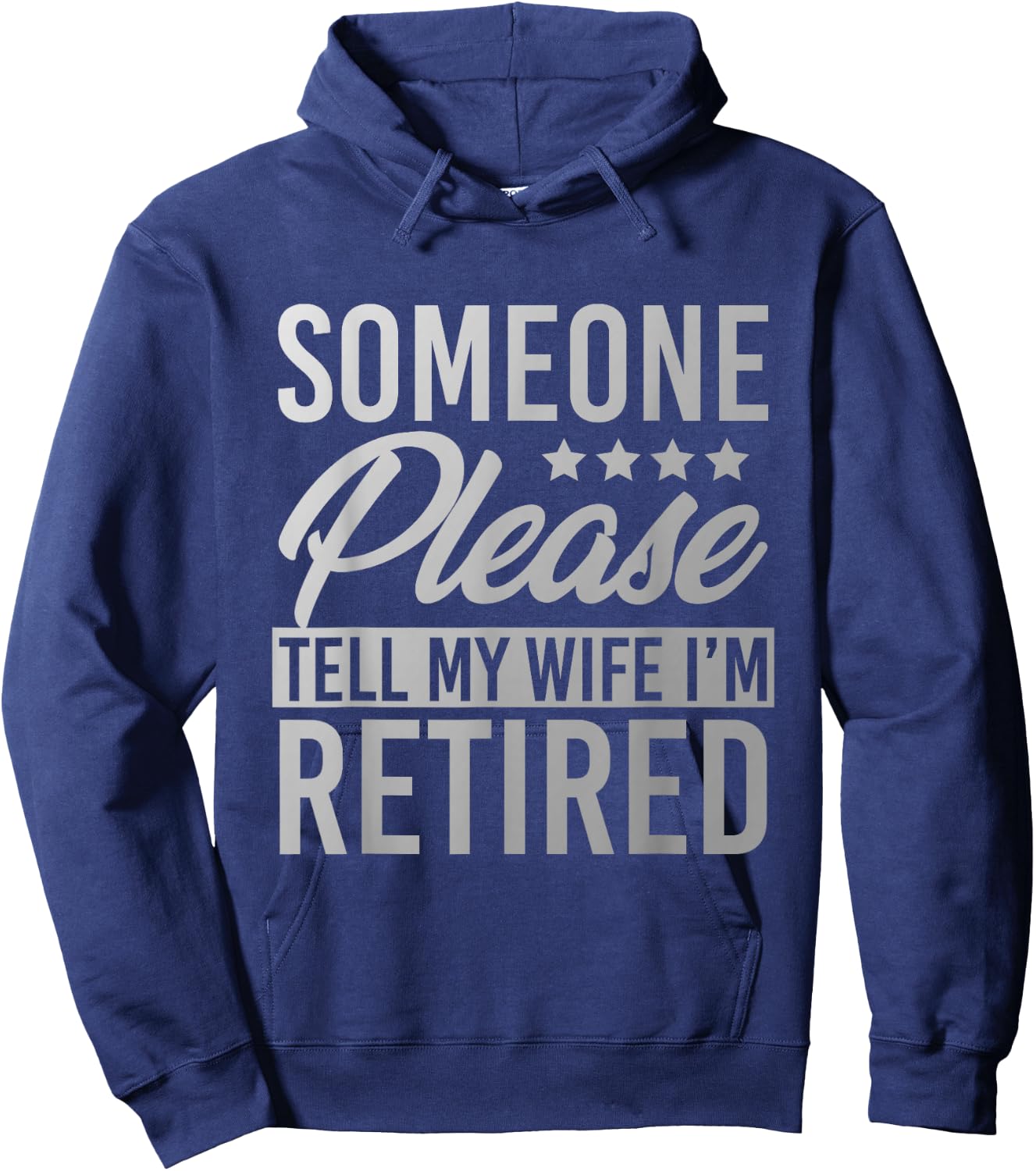 Someone Please Tell My Wife Im Retired Hoodie - Hoodie | Navy