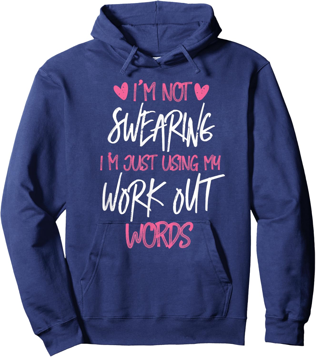 I'm Not Swearing Workout Words Gym Work Out Hoodie - Hoodie | Navy