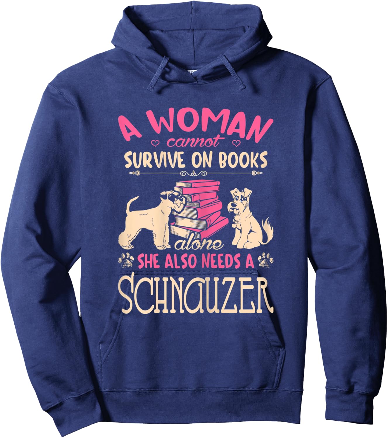 Woman Cant Survive On Books Alone She Needs Schnauzer Hoodie - Hoodie | Navy