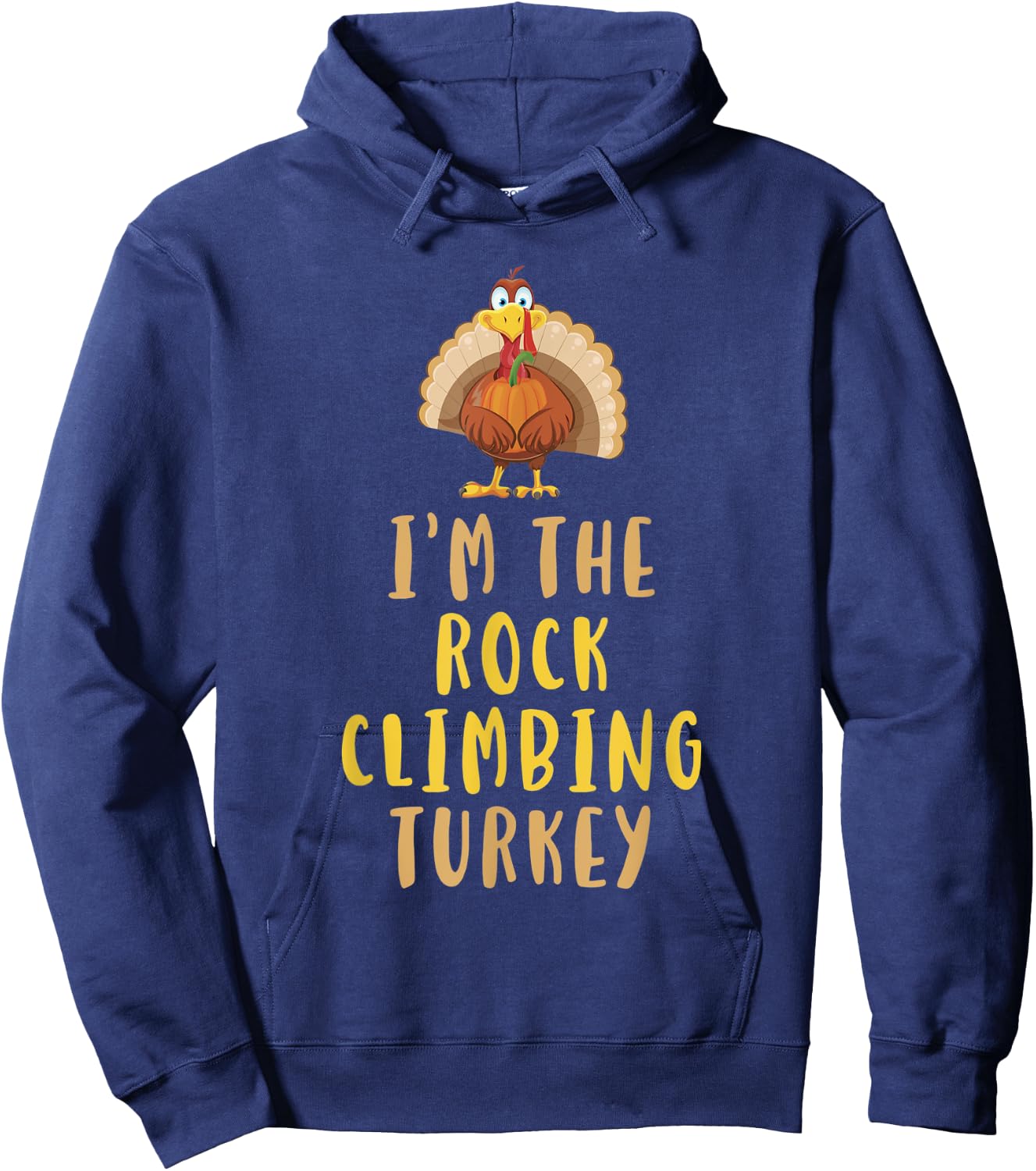 I'm The Rock Climbing Turkey Thanksgiving Funny Climber Hoodie - Hoodie | Navy