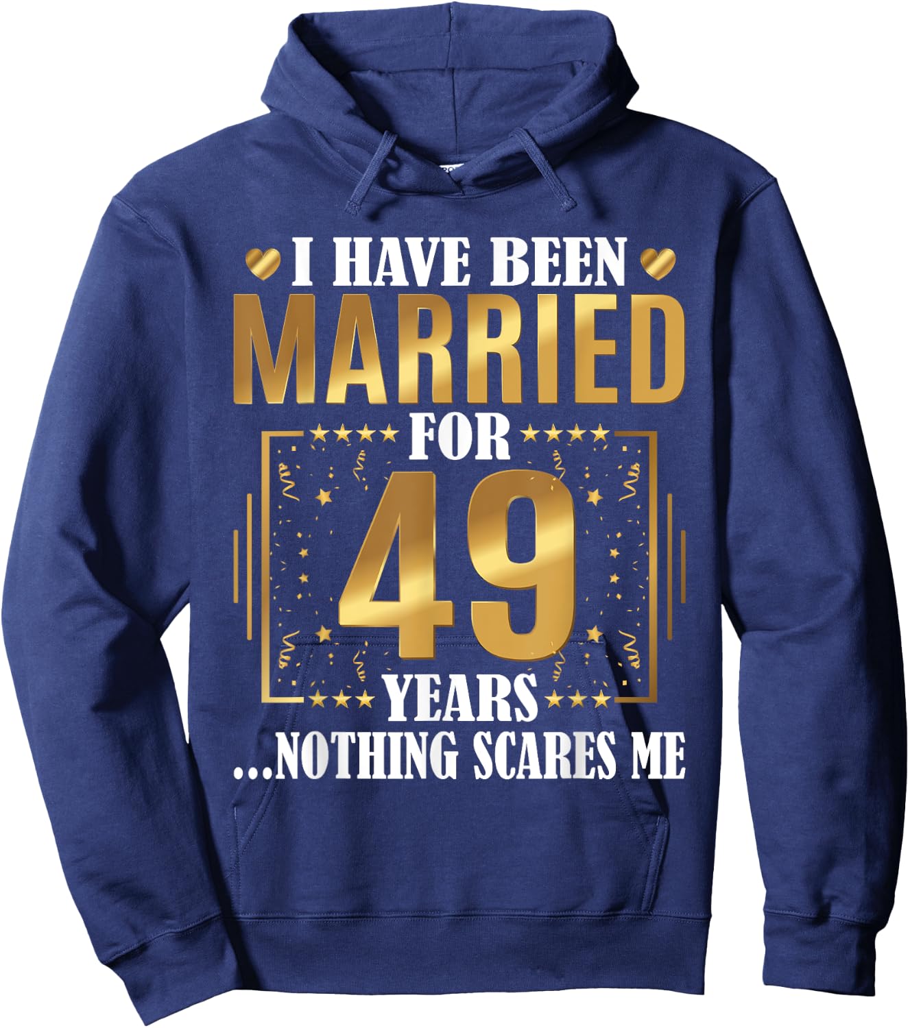 I Have Been Married For 49 Years - 49th Wedding Anniversary Hoodie - Hoodie | Navy