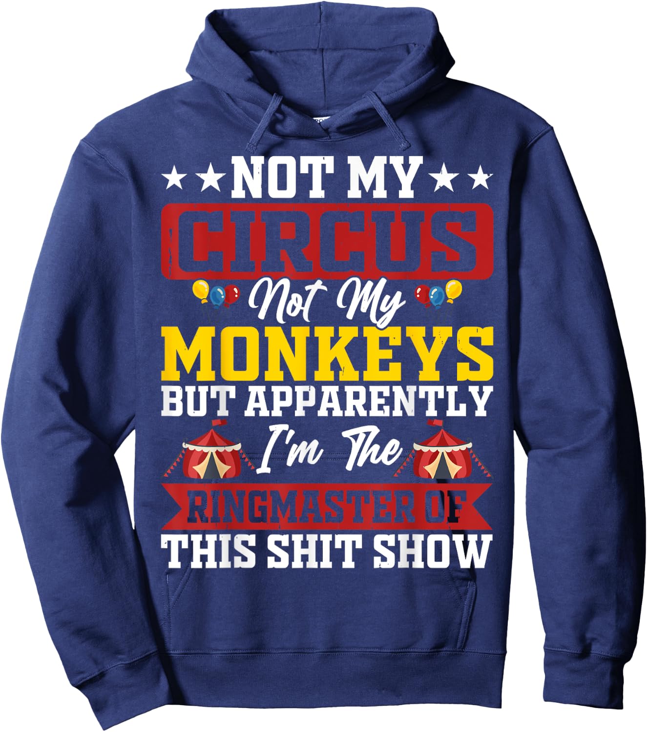 Not My Circus Not My Monkeys Ringmaster Shitshow Hoodie - Hoodie | Navy