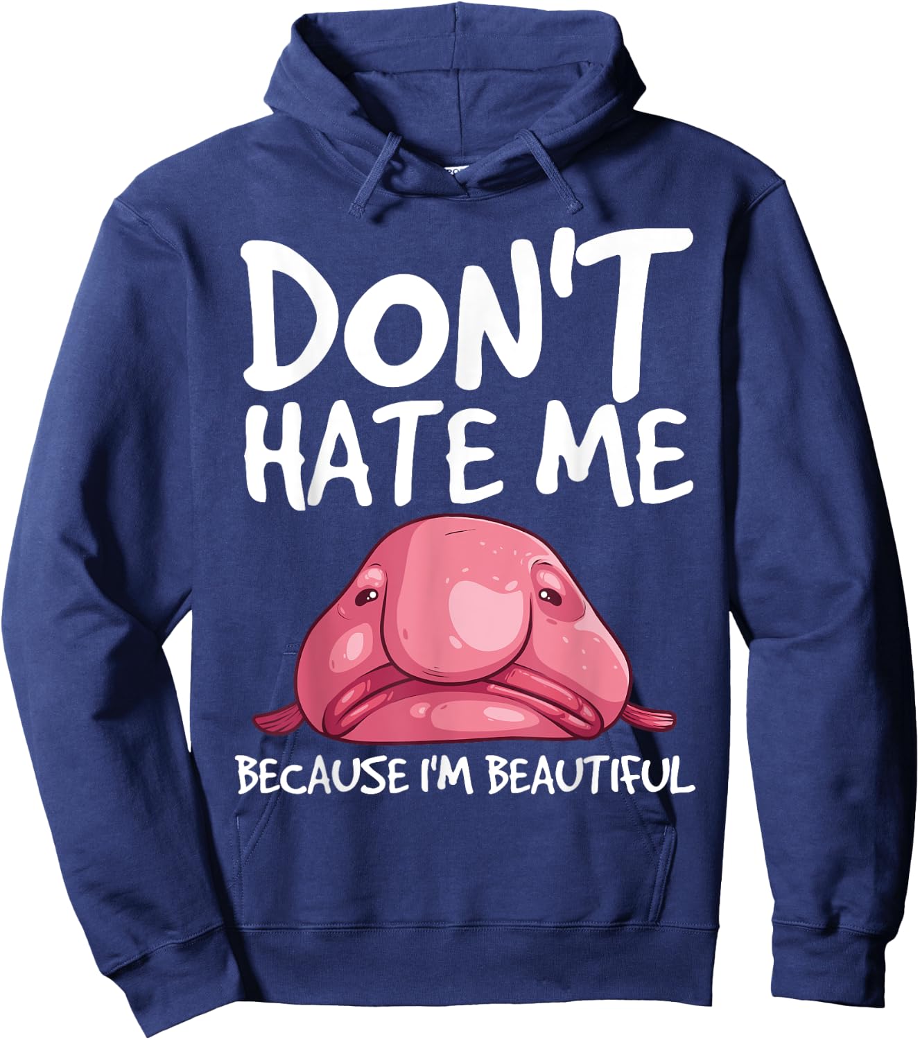 Cool Blobfish Gift Funny Don't Hate Me Because I'm Beautiful Hoodie - Hoodie | Navy