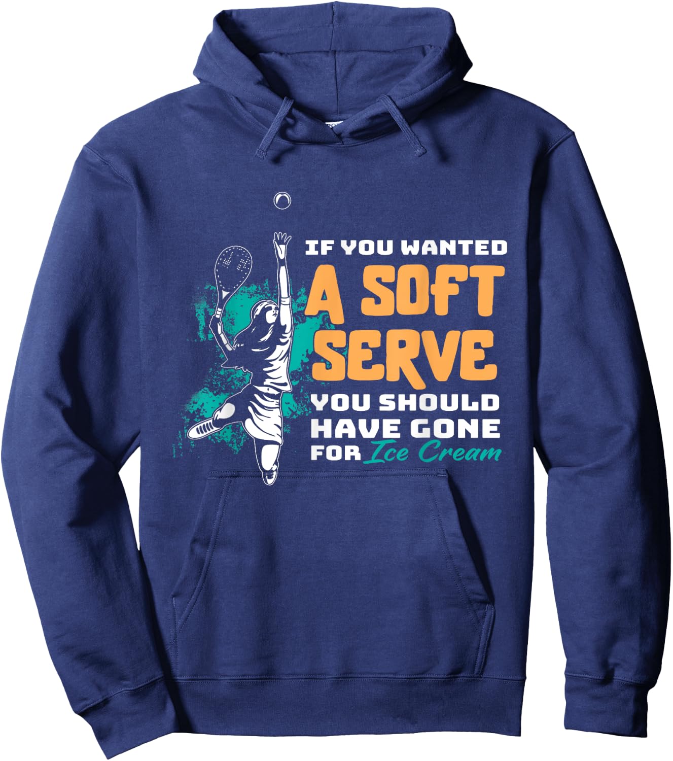 Funny If You Wanted A Soft Serve Tennis Setback Game Sport Hoodie - Hoodie | Navy