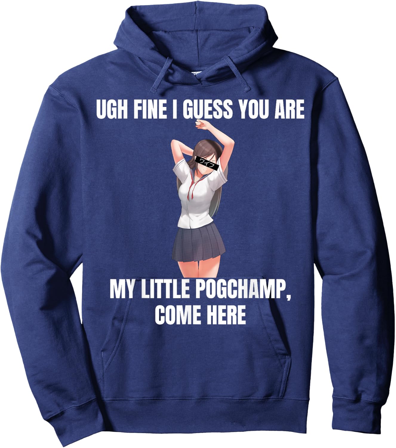Ugh Fine I Guess You Are My Little PogChamp |Anime Weeb Meme Hoodie - Hoodie | Navy