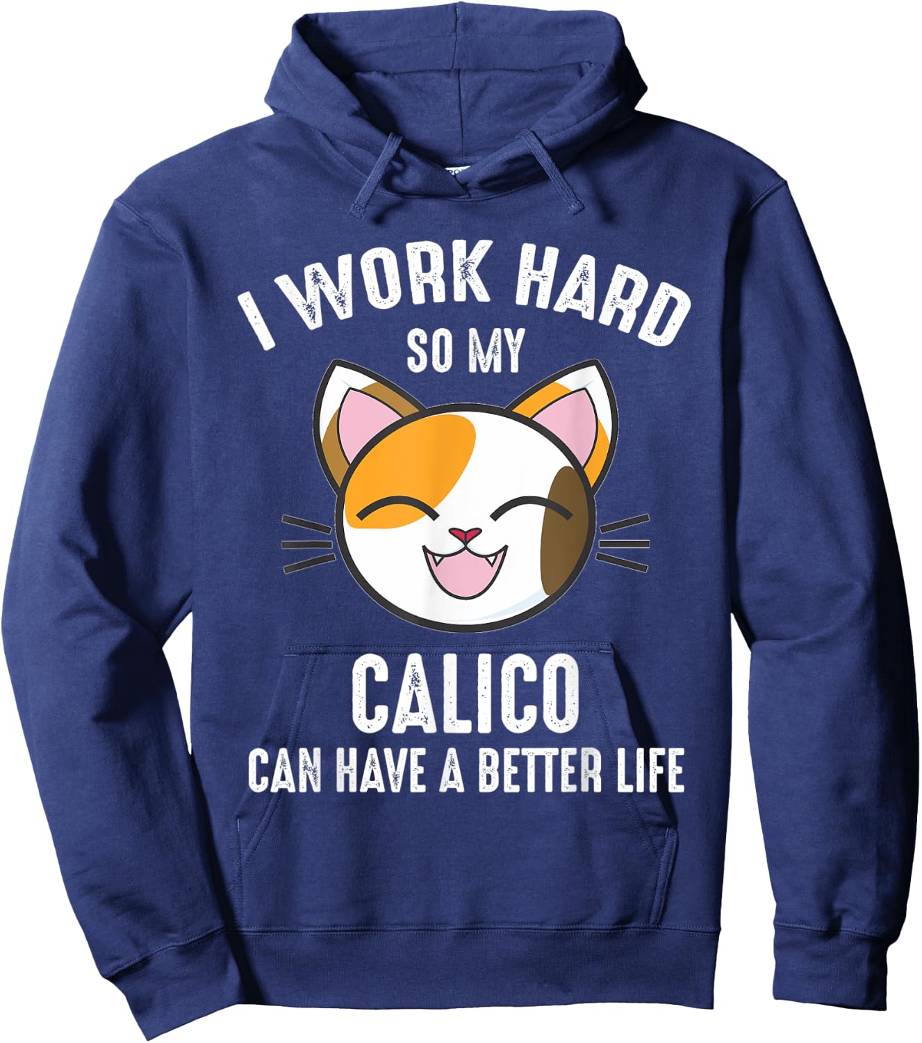 I Work Hard So My Calico Can Have A Better Life Calico Cat Men Women Kids Hoodie - Hoodie | Navy