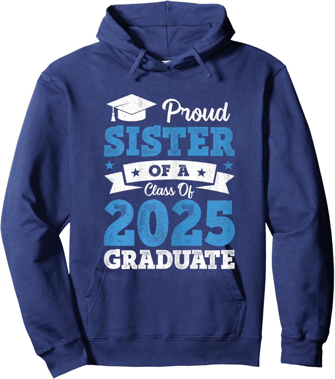 Proud Sister Of A Class Of 2025 Graduate Class Of 2025 Hoodie - Hoodie | Navy