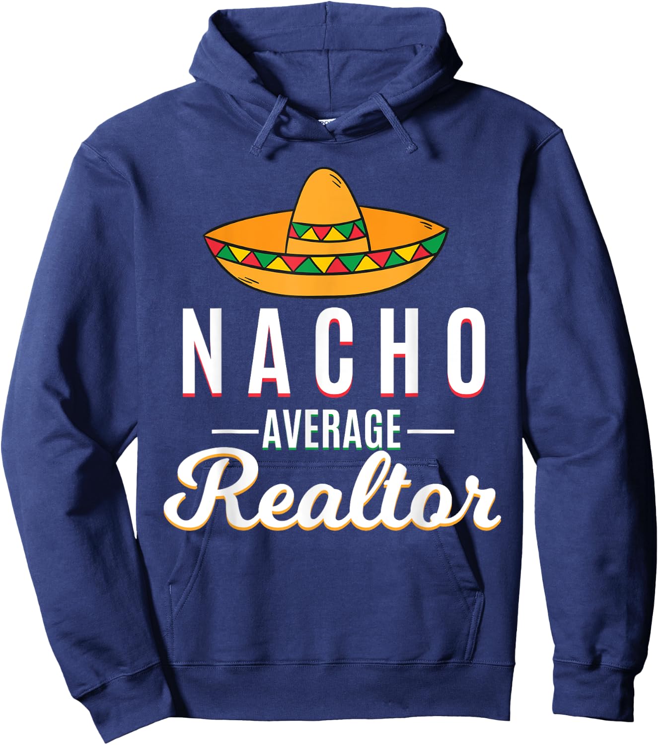Nacho Average Realtor Cinco De Mayo Mexican Fiesta Sombrero Hoodie - Hoodie | Navy