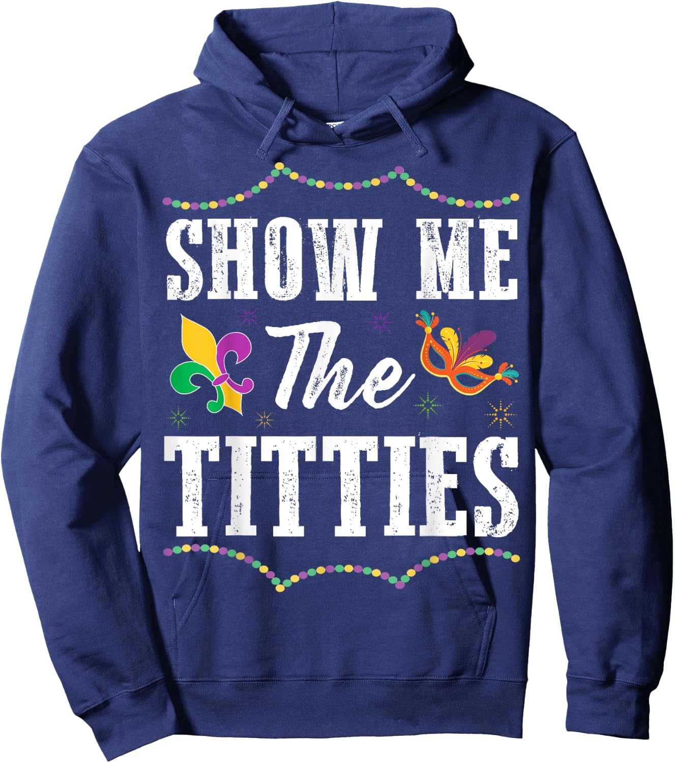 Show Me The Titties Funny Mardi Gras Gift Hoodie - Hoodie | Navy
