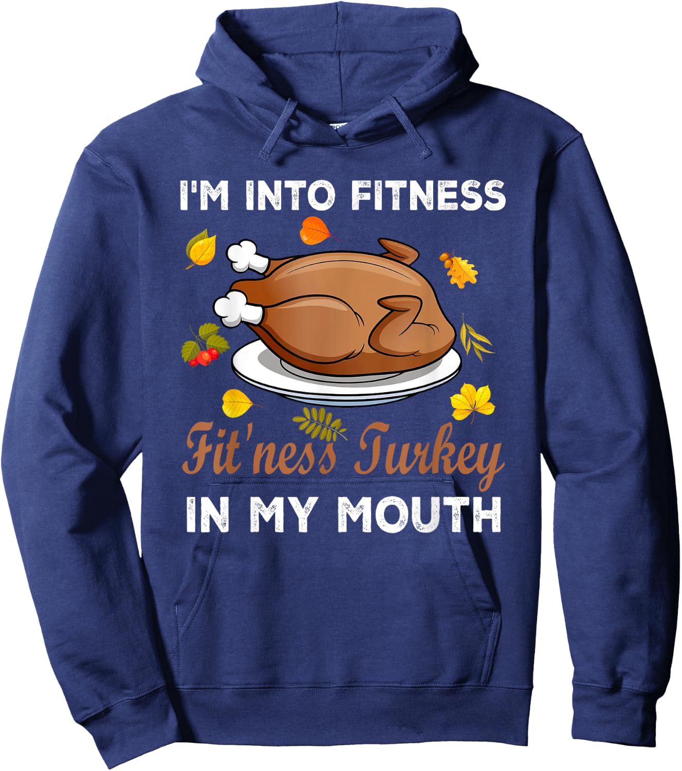 Funny Autumn Turkey Fitness Lover Gifts I'm Into Fitness Fit'ness Turkey In My Mouth Thanksgiving Hoodie - Hoodie | Navy