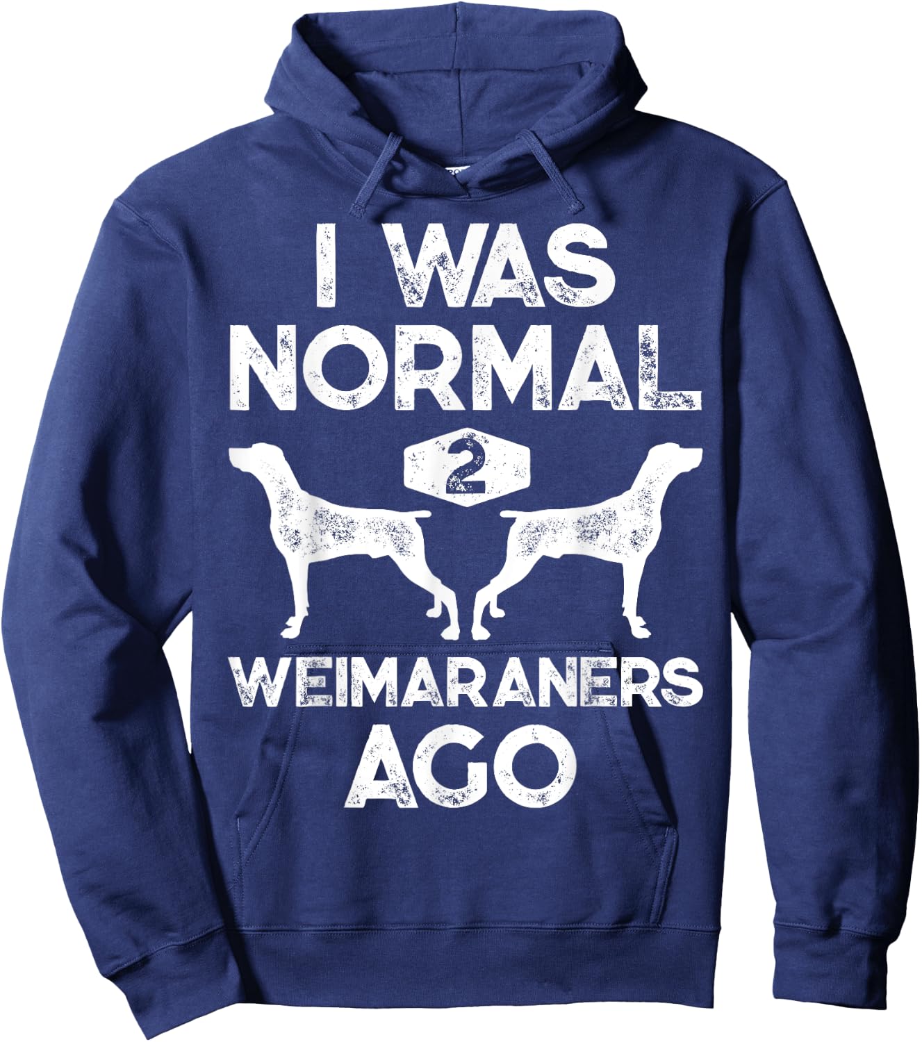 I Was Normal 2 Weimaraners Ago Funny Weimaraner Dog Vintage Hoodie - Hoodie | Navy