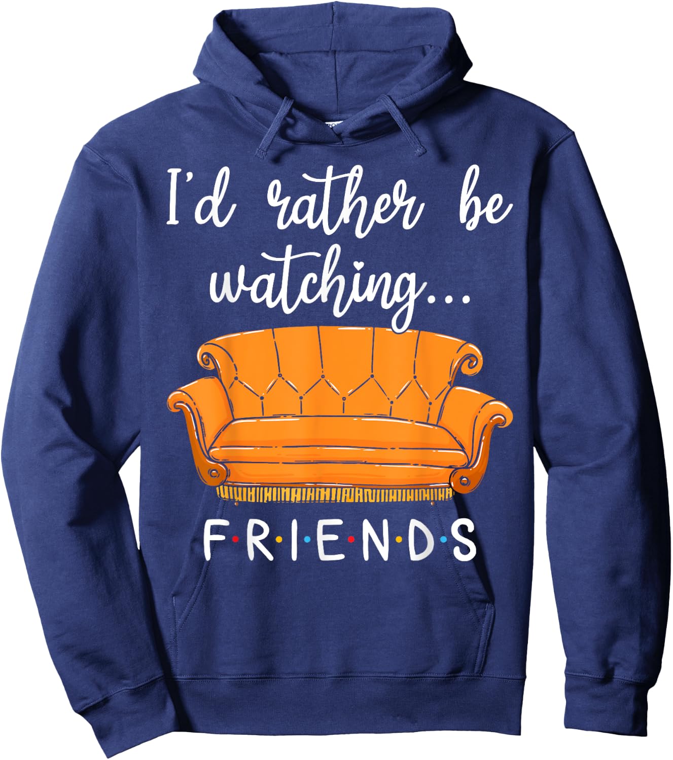 Friends I'd Rather Be Watching Friends Shirt Funny Gift Hoodie - Hoodie | Navy