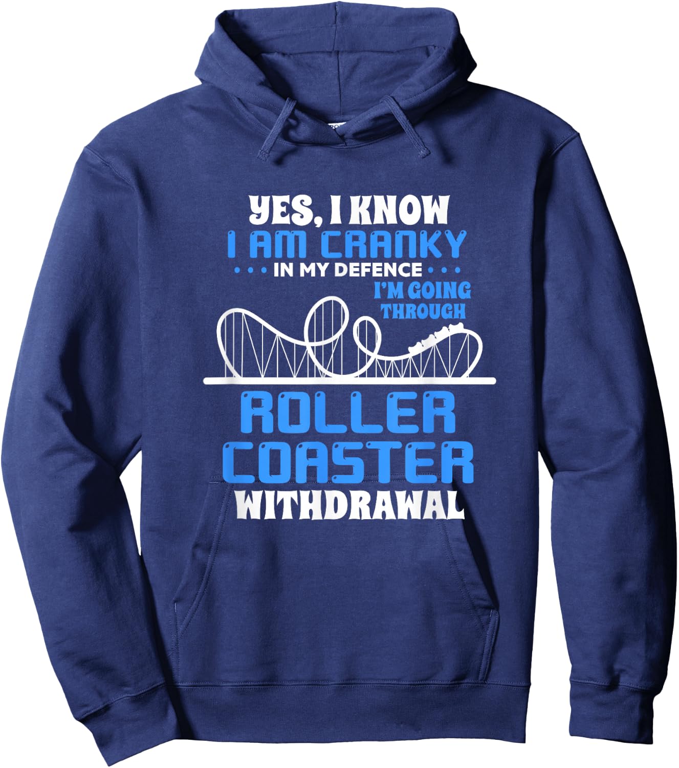 Roller Coaster Funny Yes I Know I Am Cranky In My Defence Hoodie - Hoodie | Navy