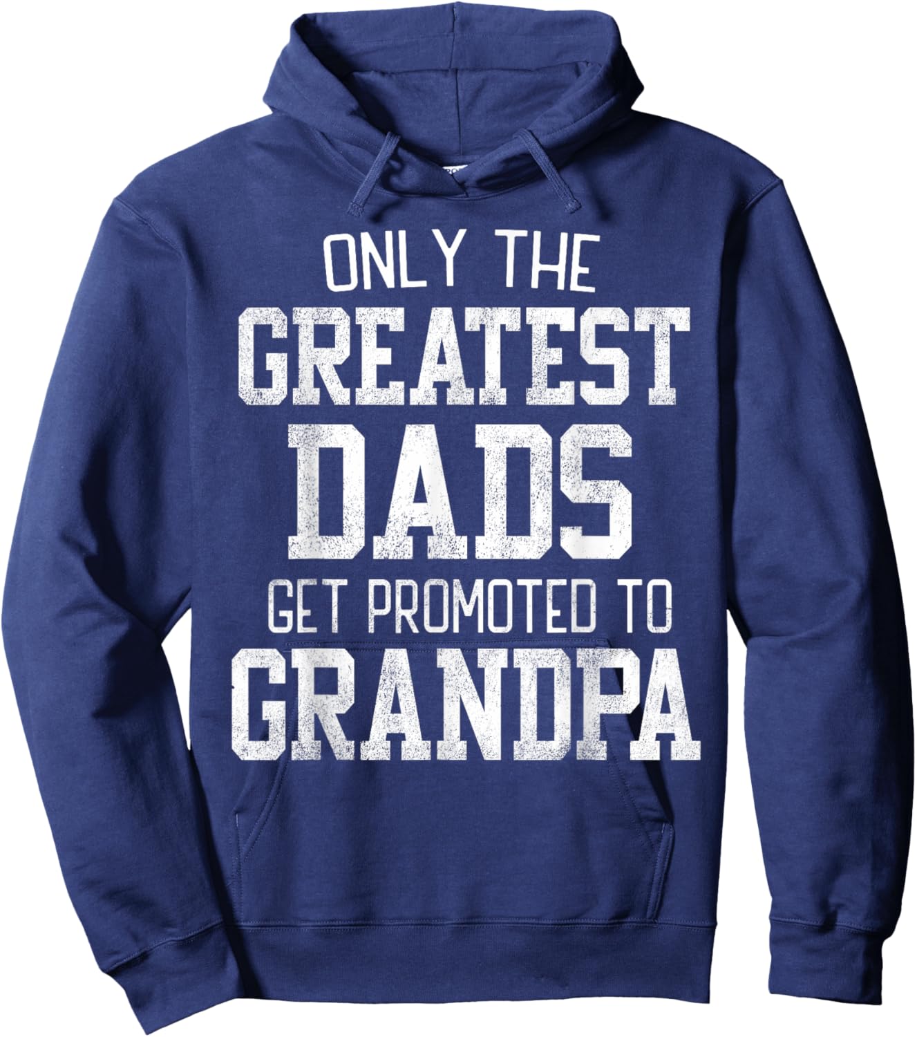 Only The Greatest Dads Get Promoted To Grandpa Father's Day Hoodie - Hoodie | Navy