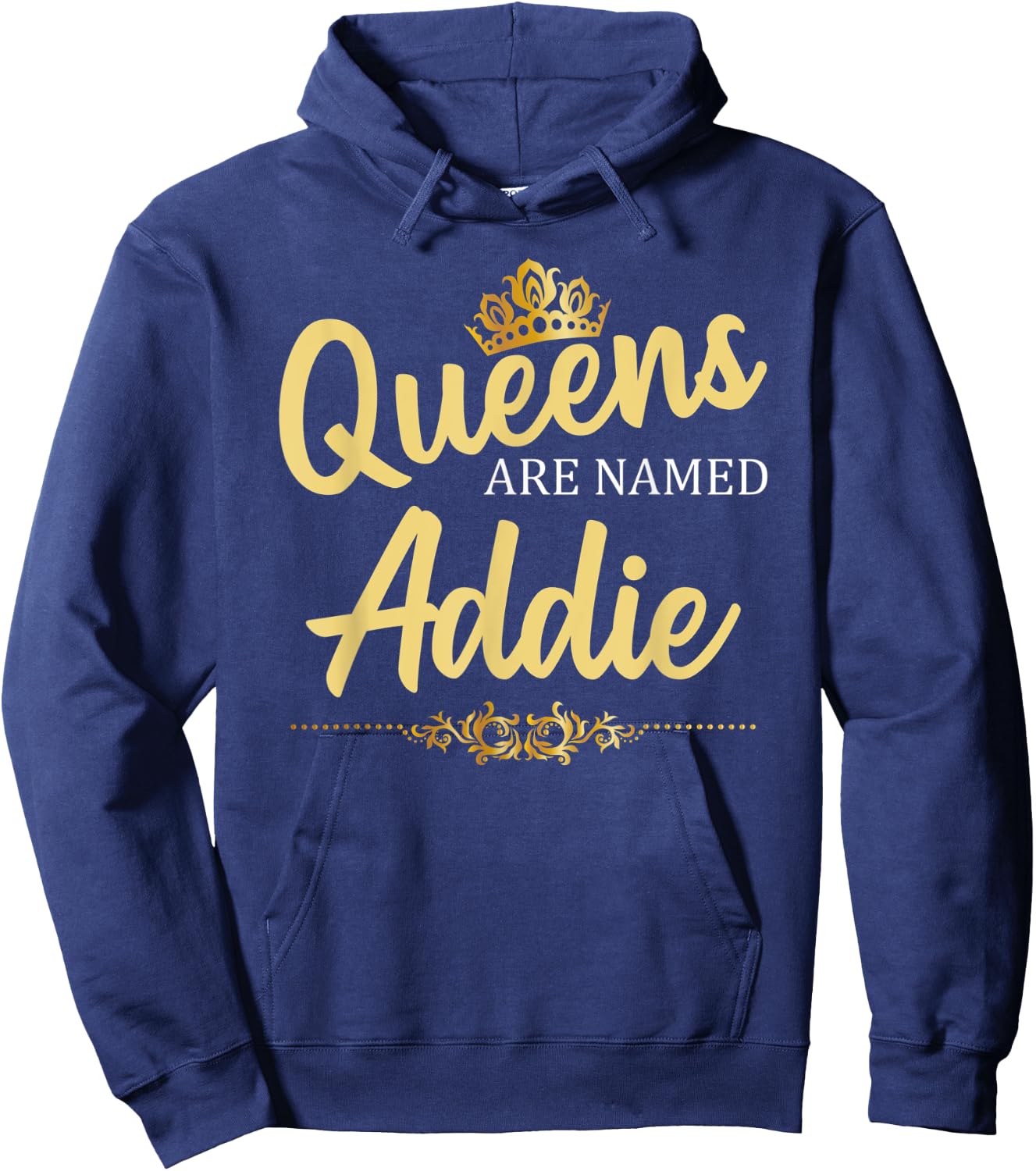 Queens Are Named ADDIE Personalized Funny Birthday Name Gift Hoodie - Hoodie | Navy