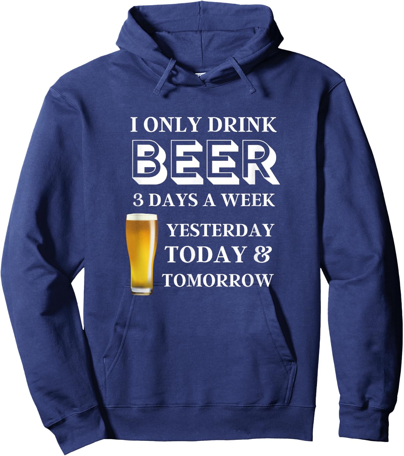 Funny Beer Present I Only Drink Beer 3 Days a Week Hoodie - Hoodie | Navy