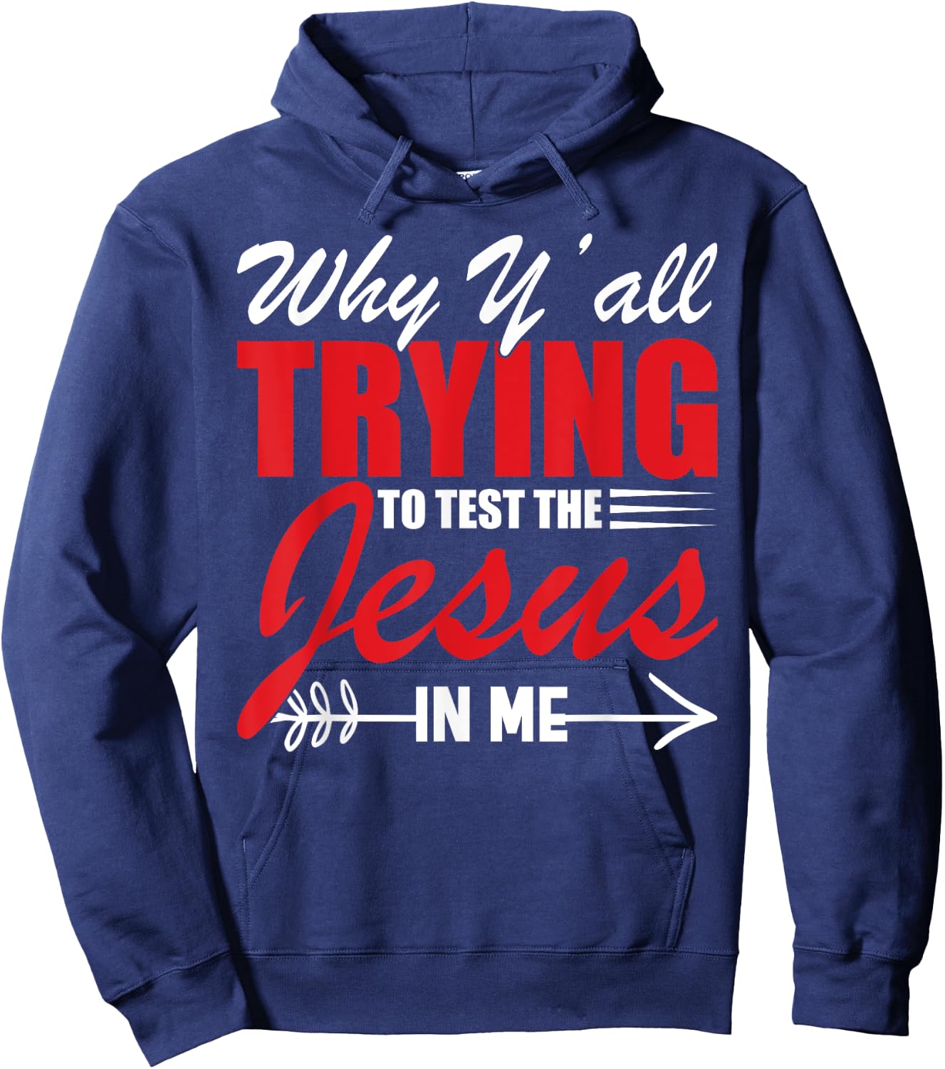 Why Y'all Trying to Test the Jesus in Me Hoodie - Hoodie | Navy