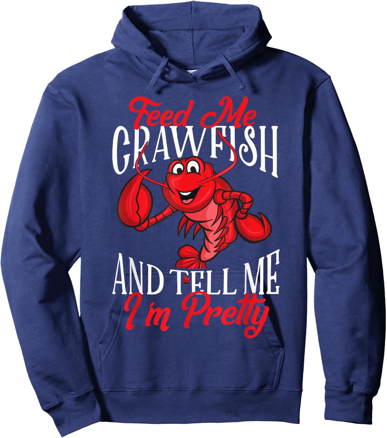 Funny Crawfish Gift Feed Me Tell Me I'm Pretty Hoodie - Hoodie | Navy