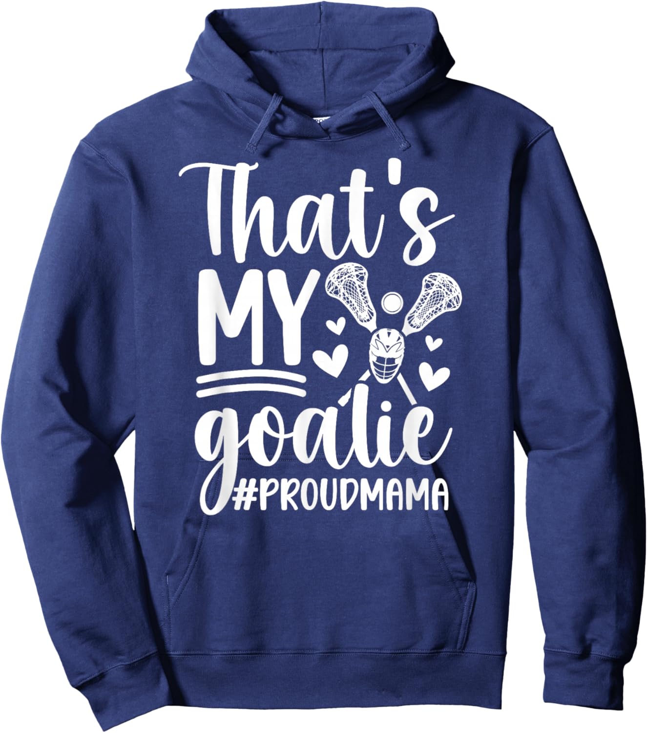 That's My Lacrosse Goalie Mama Of A Lacrosse Goalkeeper Mom Hoodie - Hoodie | Navy