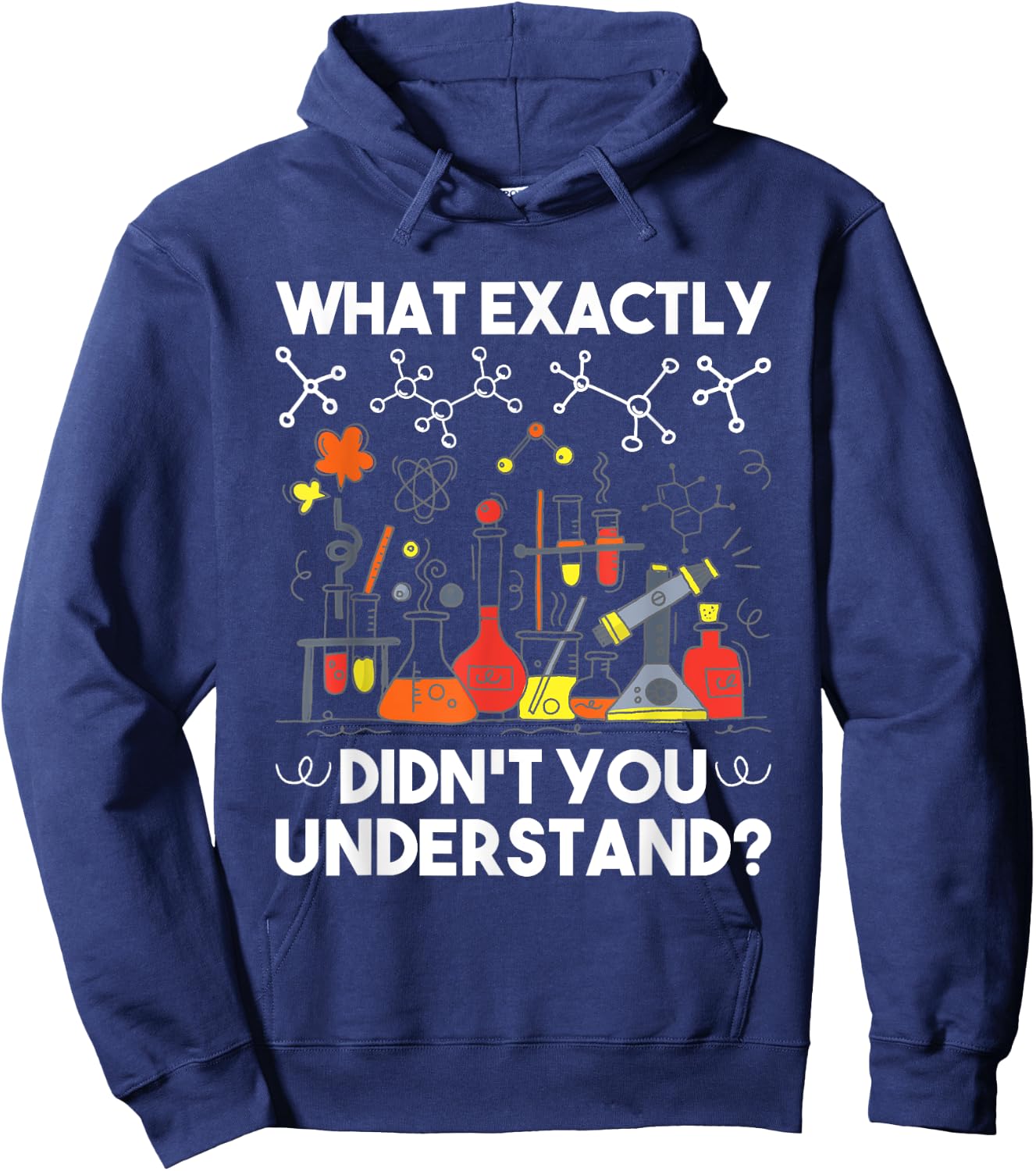 What Didn't You Understand - Chemistry Humor Science Teacher Women Girls Kids Hoodie - Hoodie | Navy