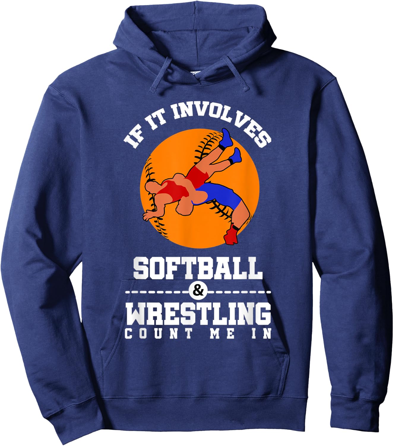 If It Involves Softball And Wrestling Count Me In Hoodie - Hoodie | Navy