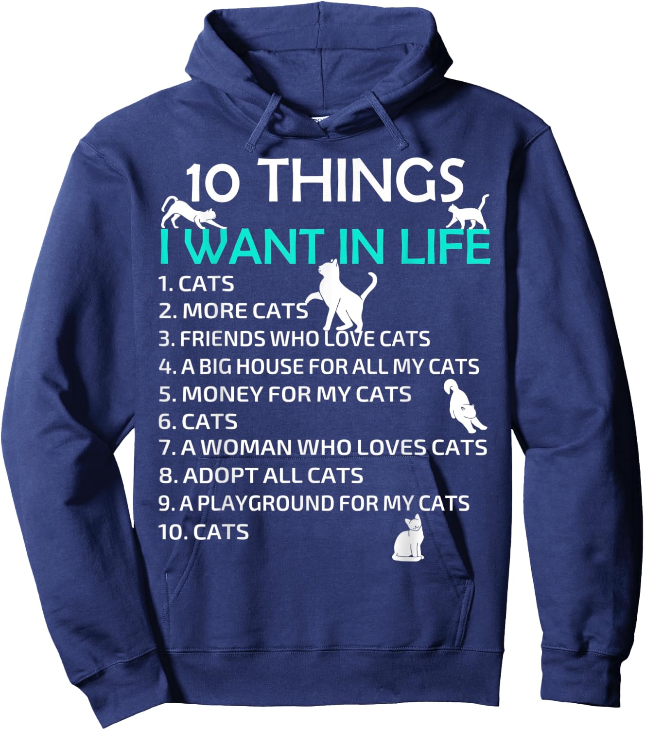 10 Things I Want In My Life Cats More Cats Kitty Cat Lovers Men Women Hoodie - Hoodie | Navy