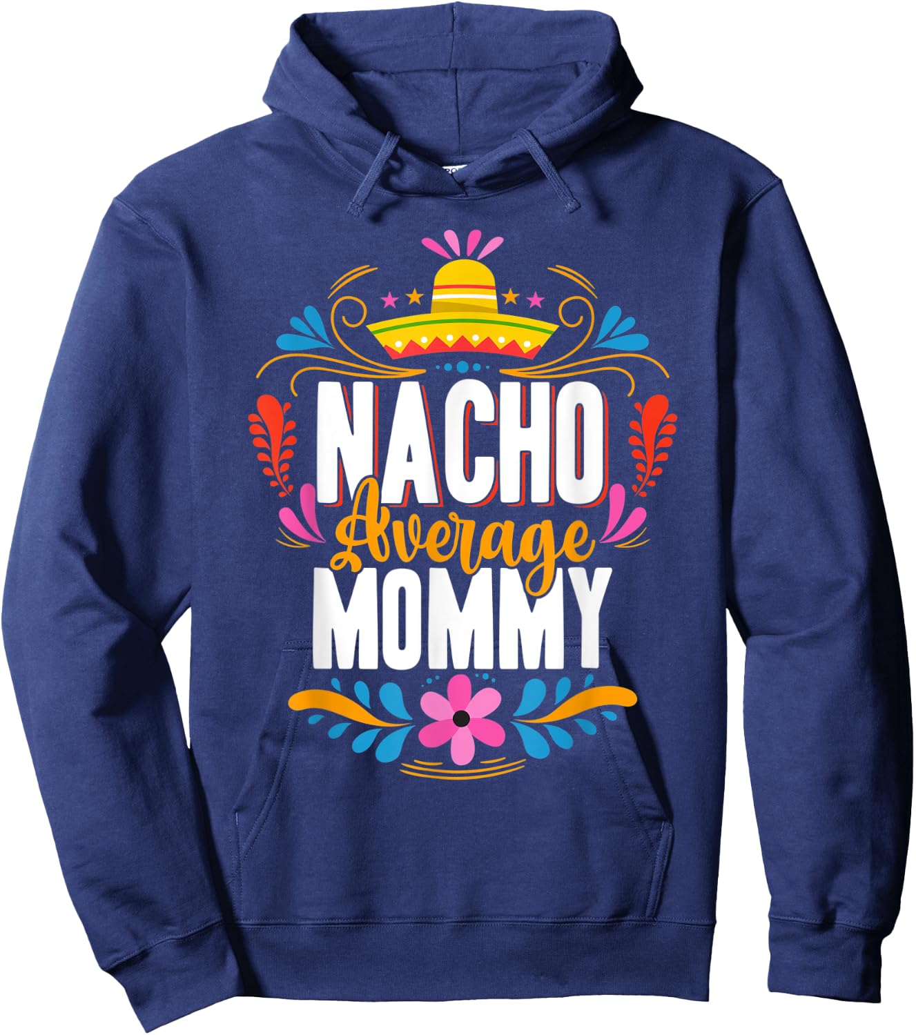 Nacho Average Mommy Cinco De Mayo Mexican Matching Family Hoodie - Hoodie | Navy