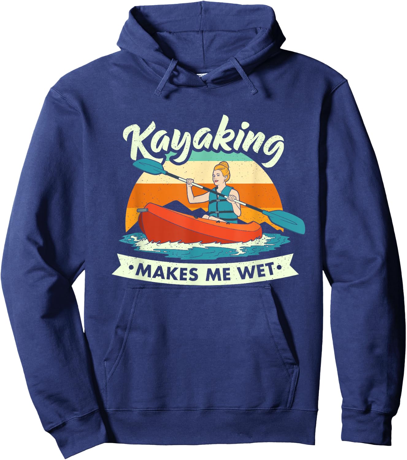 Funny Kayaking Makes Me Wet Dirty Joke Hoodie - Hoodie | Navy