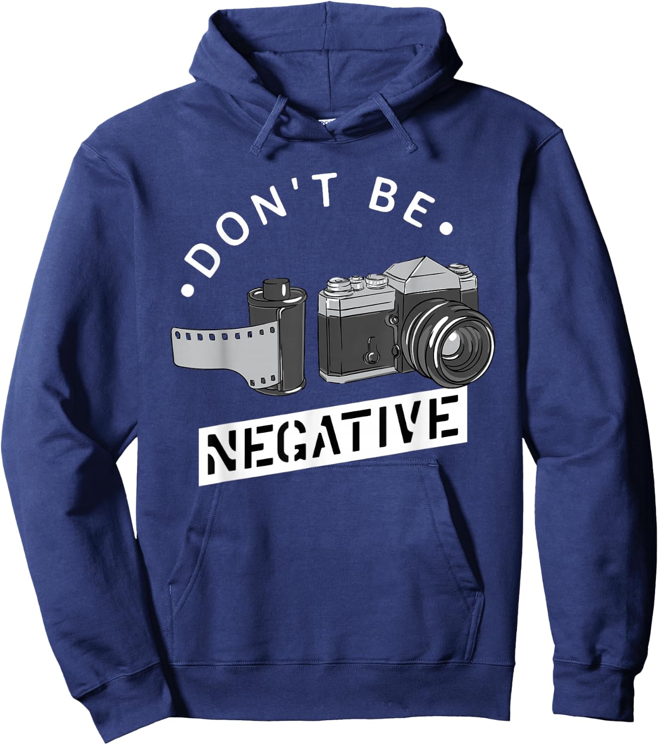Don't Be Negative - Film Roll - Funny Photographer Camera Hoodie - Hoodie | Navy