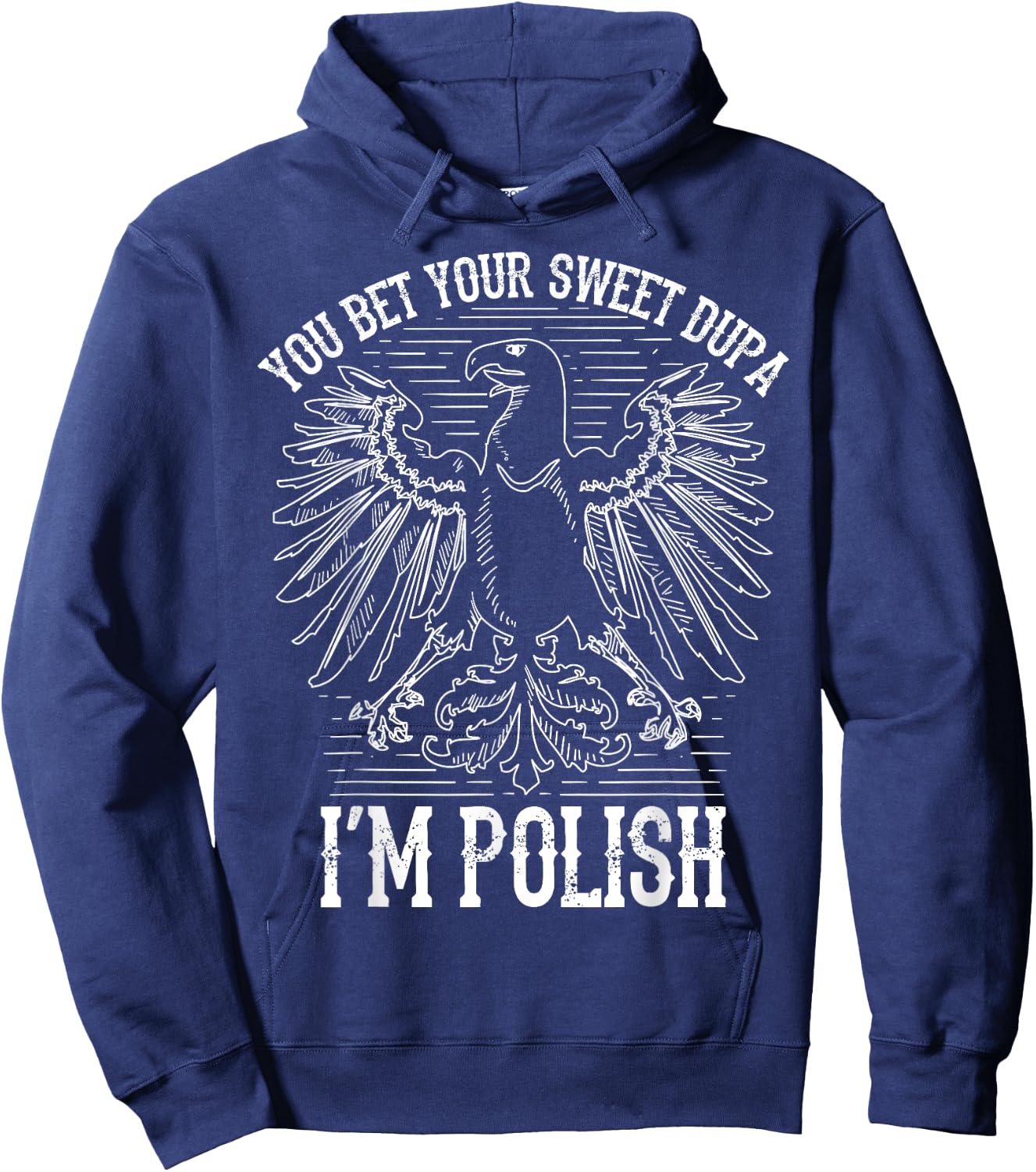 Funny Bet Your Sweet Dupa I'm Polish | Cool Duma Polska Gift Hoodie - Hoodie | Navy