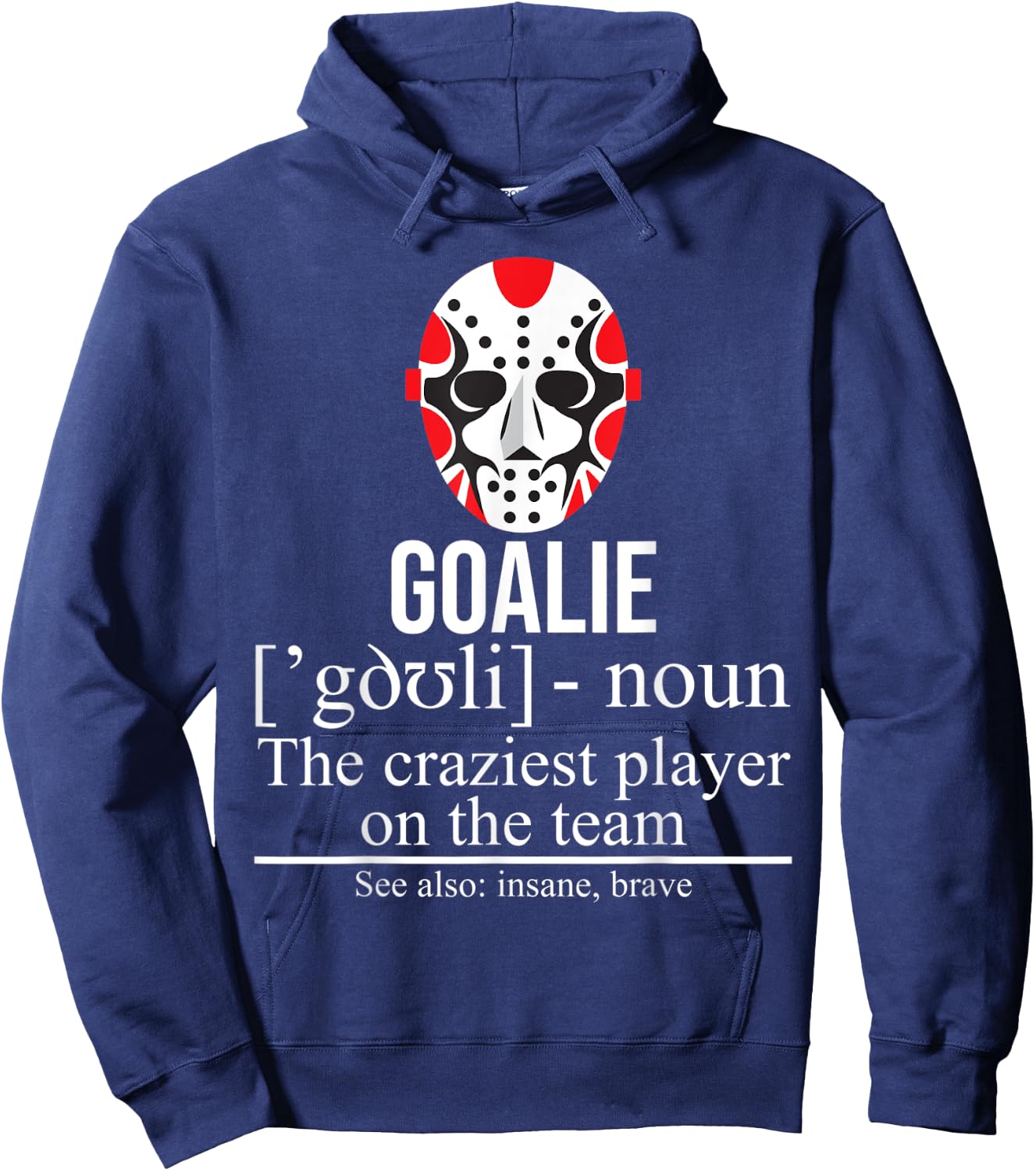 Goalie Noun Craziest Player On The Team Insane Brave Hockey Hoodie - Hoodie | Navy