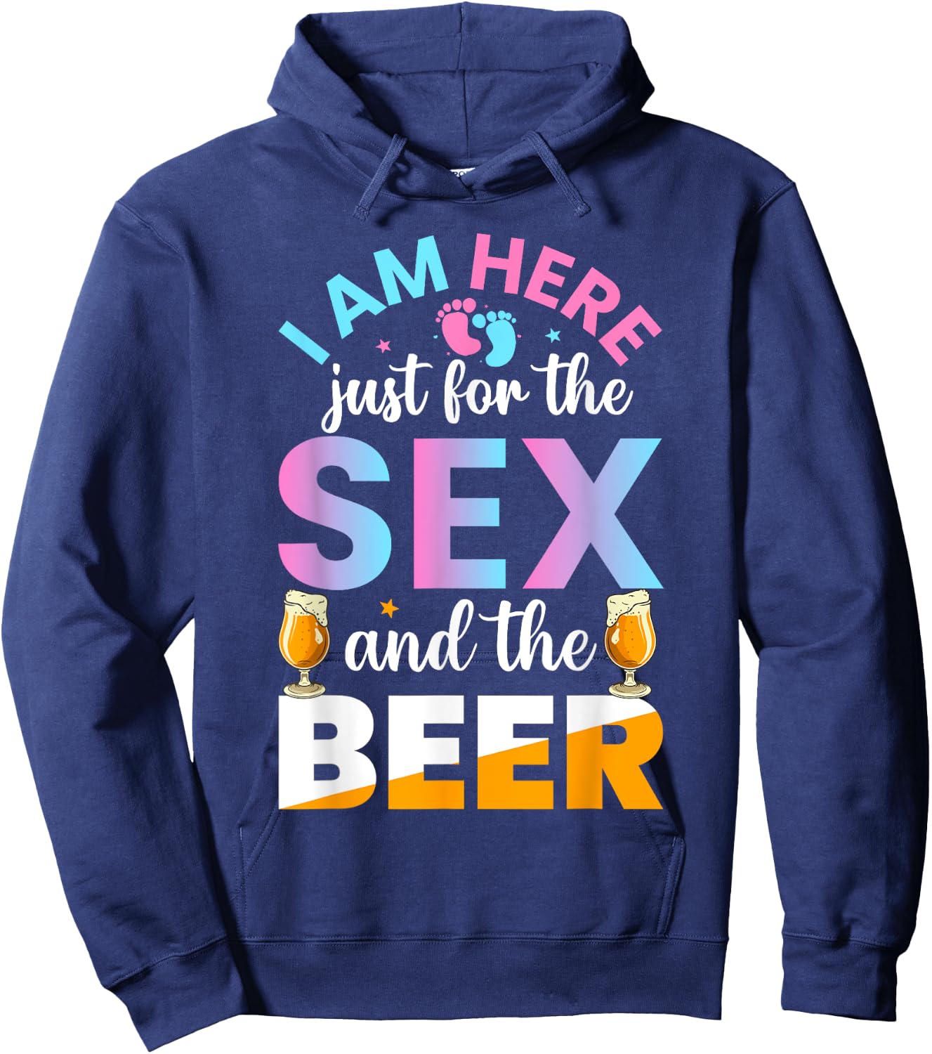 I'm Here Just For The Sex And The Beer Funny Gender Reveal Hoodie - Hoodie | Navy