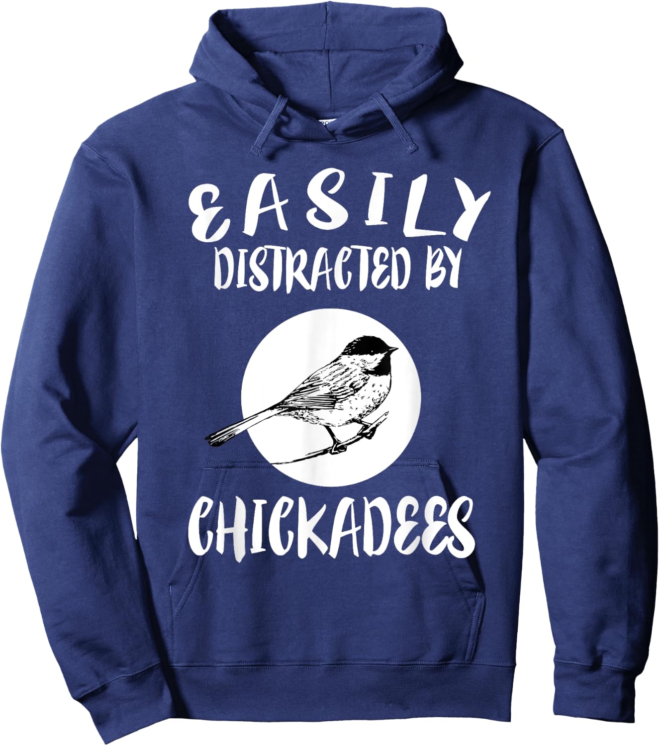 Easily Distracted By Chickadees Birds Animal Hoodie - Hoodie | Navy