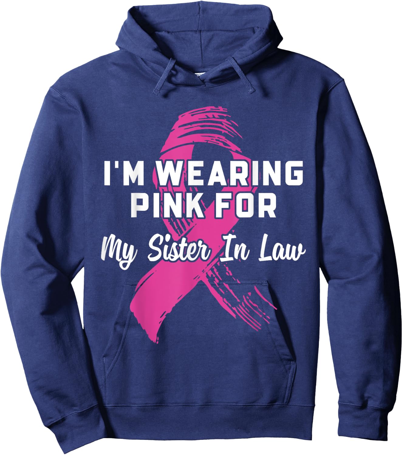 I'm Wearing Pink For My Sister In Law Breast Cancer Hoodie - Hoodie | Navy