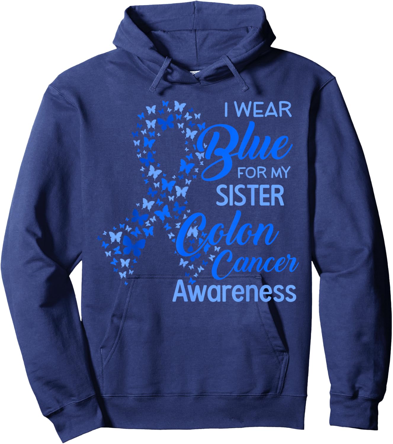 I wear Blue for my Sister Colon Cancer Awareness Hoodie - Hoodie | Navy